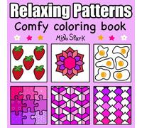 Relaxing Patterns: Comfy Coloring Book for Adults and Kids with Cozy Patterns and Mindful Mandalas for Stress Relief