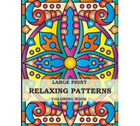 Relaxing Patterns Large Print Coloring Book: 50 Amazing Patterns in Mandala Style for Adults, Beginners and Seniors