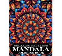 Relaxing Patterns MANDALA Coloring Book Vol. 2: | 50 New and Unique Mandala Designs - A Mindful Coloring Experience for Relaxation, Focus, and Joy |