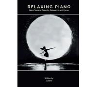 Relaxing Piano: Neo-Classical Piano for Relaxation and Focus