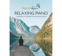 Relaxing Piano: Peaceful and Calming Piano Book for Adults and Children. Beginner, Grade 1 & Grade 2. Audio Supported