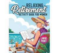 Relaxing Retirement Activity Book for Women: Over 100 Fun and Engaging Puzzles Featuring Word Search, Crosswords, Sudoku, Cryptograms and More.