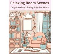 Relaxing Room Scenes: Cozy Interior Coloring Book for Adults