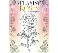 RELAXING ROSES: A Simple and Elegant Coloring Book for Kids
