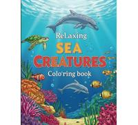 Relaxing Sea Creatures Coloring Book.: Detailed Designs of Marine Life for Stress Relief and Mindfulness