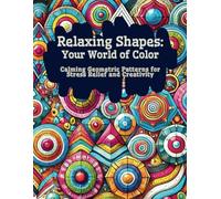 Relaxing Shapes: Your World of Color