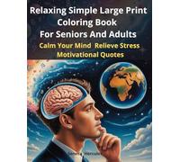 Relaxing Simple Large Print Coloring Book for Seniors and Adults Calm Your Mind Relieve Stress Motivational Quotes: Mindfulness Therapy Easy ... Inspiring Activity and Gift for Mental Health