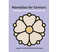 Relaxing & Simple Mandalas for Seniors: Large Print & Bold Simple Designs