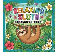 Relaxing Sloth Coloring Book for Kids: Fun and Easy Sloth Coloring Pages with Cute Jungle Animals for Kids Ages 4-8
