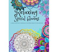 Relaxing Spiral Blooms: A Bold and Easy Mandala Coloring book for Relaxing