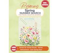 Relaxing Spring Number Search for Teens, Adults & Seniors: 84 Large Print Activity Puzzles with Over 3000 Numbers to Find | Perfect for Garden Breaks, Mental Refreshment & Calm Spring Days