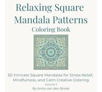 Relaxing Square Mandala Patterns Coloring Book: 50 Intricate Square Mandalas for Stress Relief, Mindfulness, and Calm Creative Coloring