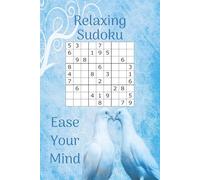 Relaxing Sudoku: Ease Your Mind: Sudoku Puzzles for Relaxation | Brings Calm and Focus | 6 x 9, 110 pages | 50+ Puzzles | Solutions Included