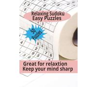 Relaxing Sudoku easy puzzles: great for relaxation, keep your mind sharp, 6x9, 100 pages, 50 puzzles great gifts for Holidays and Vacation
