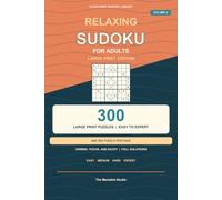 Relaxing Sudoku for Adults: 300 Large Print Puzzles from Easy to Expert | One Puzzle Per Page | Unwind, Focus, and Enjoy