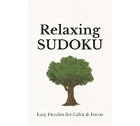 Relaxing Sudoku Puzzle Book for Beginners: Sudoku Puzzles for Beginners to Help Relax the Mind, Improve Focus, and Reduce Stress | 6×9 Inches | 110 Pages | 50+ Easy Puzzles | Solutions Included