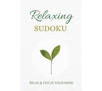 Relaxing Sudoku Puzzle Book: Relaxing Sudoku Puzzle Book: 50+ calming puzzles to ease your mind and reduce stress - 110 pages, 6×9 size - solutions included at the end
