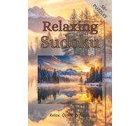 Relaxing Sudoku Puzzle Book: Sudoku Puzzles for Relaxing / Help Calm the Mind, Relax, and Focus / 6x9 Inches, 110 Pages / 50+ Puzzles / Solutions Included