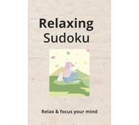 Relaxing Sudoku Puzzle Book: Sudoku Puzzles for Relaxing Minds and Focus I 50+ Puzzles I Solutions included