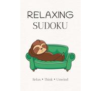 Relaxing Sudoku Puzzle Book: Sudoku Puzzles for Relaxing | Relax, Think, and Unwind | 6x9 Inches, 110 Pages | 50+ Puzzles | Solutions Included