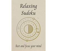 Relaxing Sudoku Rest and Focus Your Mind: Sudoku Puzzles for relaxing/help relax and unwind building focus/6X9 inches/50+ puzzles/solutions included