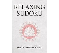 Relaxing Sudoku: Sudoku Puzzles for Relaxation | Help Calm the Mind, Relax, and Focus | 6x9 Inches, 110 Pages | 50+ Puzzles | Solutions Included