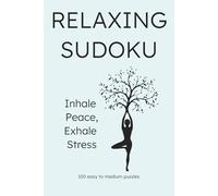 Relaxing Sukoku Puzzle Book: Relaxation to the next level: Sudoku puzzles to help calm the mind and increase focus I 6x9 inches I 100 puzzles I Solutions Included