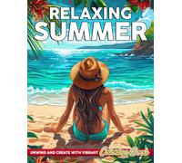 Relaxing Summer Coloring Book: Summer Bliss Coloring Pages Featuring Tropical Scenery Illustrations for Adults Anxiety Relieving and Calm