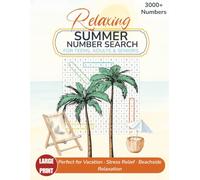 Relaxing Summer Number Search for Teens, Adults & Seniors: Over 80 Large Print Number Puzzles with over 3000 Numbers | perfect for Vacation, Stress Relief and Beachside Relaxation