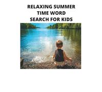 RELAXING SUMMER TIME WORD SEARCH FOR KIDS: 50 PUZZLES TO KEEP YOUR KIDS ENTERTAINED ALL SUMMER!