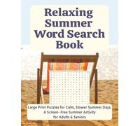 Relaxing Summer Word Search Book: Large Print Puzzles for Calm, Slower Summer Days. A Screen-Free Summer Activity for Adults & Seniors