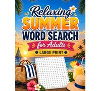 Relaxing Summer Word Search for Adults Large Print: 100 Easy-to-Read Summer Theme Word Find Challenges for Mental Relaxation