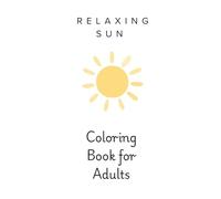Relaxing Sun Coloring Book for Adults: Minimal Sun Inspired Pages for Stress Relief and Calm Focus