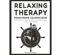 Relaxing Therapy Monochrome Coloring Book: Stress-Relieving, Calming, and Simple One-Color Designs for Adults, Teens, and Seniors to Relax, Focus, and Unwind