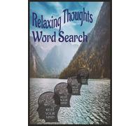 Relaxing Thoughts Word Search Puzzle Book: Easy-to-Read Word Searches Featuring Calming Ideas and Positive Affirmations to Help Relieve Stress and ... Activity or Thoughtful Get-Well Gift