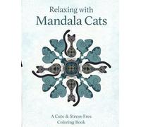 Relaxing with Mandala Cats Coloring Book: Cute, Easy & Stress-Relieving Coloring Book for Kids and Adults