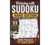 Relaxing with Sudoku: Hard Edition: 55 Challenging Sudoku Puzzles for Adults | Large Print | One Puzzle Per Page | Advanced Brain Games for Focus & Logic