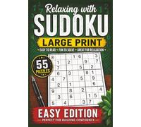Relaxing with Sudoku: Large Print Easy Edition: 55 Easy Sudoku Puzzles for Adults & Beginners | One Puzzle Per Page | Travel-Friendly Brain Games
