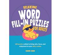 Relaxing Word Fill-In Puzzles for Adults: Discover 100 Relaxing and Brain-stimulating Puzzles crafted to bring Calm, Focus, and Enjoyment to your Daily Routine