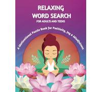 Relaxing Word Search for Adults And Teens: Immerse Yourself in a Calming & Uplifting Puzzle Journey for Stress Relief, Positivity, Joy, Success, Healing & Mindfulness! | Large Print