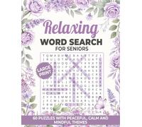 Relaxing Word Search for Seniors: 60 Large Print Puzzles with Peaceful, Calm and Mindful Themes