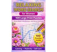 RELAXING WORD SEARCH For Women: 100 Large Print Puzzles for Stress Relief, Mindfulness & Self-Care Total 128 Pages Size 6 x 9 inches