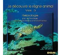 Relaxologie - Vol. 3-Je Decouvre Le Regne Animal