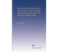 Relazione degli Atti del Secondo Congresso Generale di Pace tenutosi a Parigi, il 22, 23 e 24 agosto 1849.