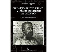 Antonio Pigafetta - Relazione Del Primo Viaggio Intorno Al Mondo