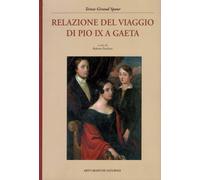 Relazione del viaggio di Pio IX a Gaeta - Giraud Spaur Teresa