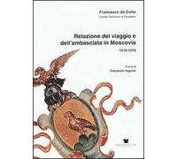 Relazione del viaggio e dell'ambasciata in Moscovia