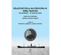 Relazione della mia prigionia in terra francese (10 giugno - 13 luglio 1940). Di