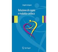 Relazione di Coppia e Malattia Cardiaca: Clinica Psicologica Relazionale in Psicocardiologia (Italian Edition)