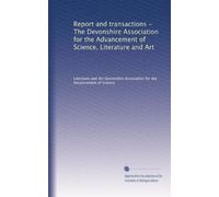 Relazione e transazioni - L'Associazione Devonshire per il progresso della scienza, della letteratura e dell'arte: Volume 1